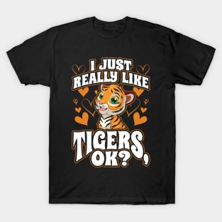 I Just Really Like Tigers OK Big Cats T-Shirt